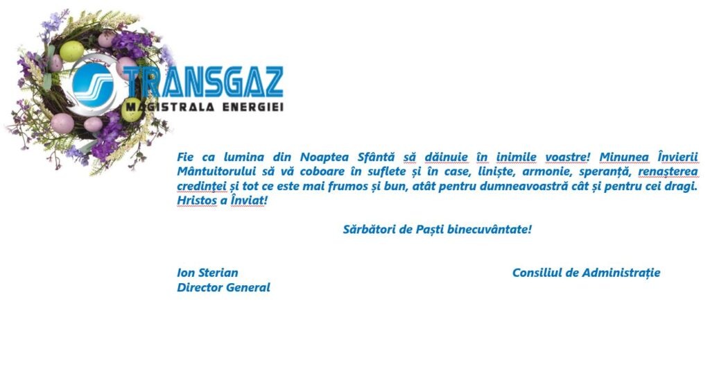 Mesajul reprezentanților TRANSGAZ, transmis cu ocazia Sfintelor Paști