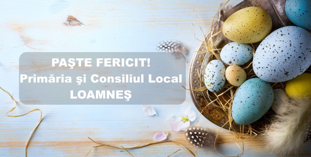 Mesajul primarului comunei Loamneș, Maria Greavu, transmis cu ocazia Sărbătorilor Pascale