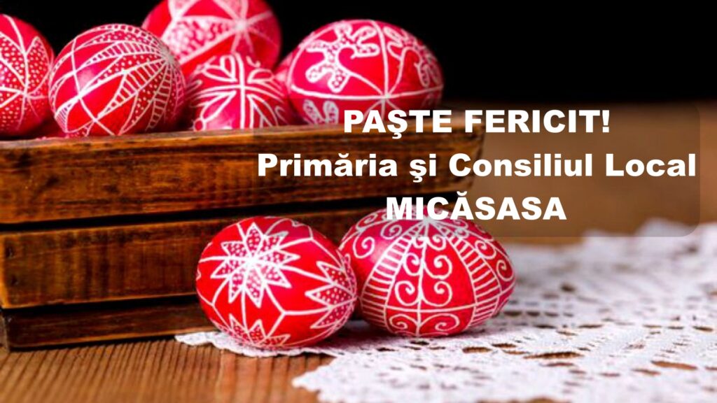 Mesajul primarului comunei Micăsasa, Timotei Păcurar, transmis cu ocazia Sărbătorilor Pascale