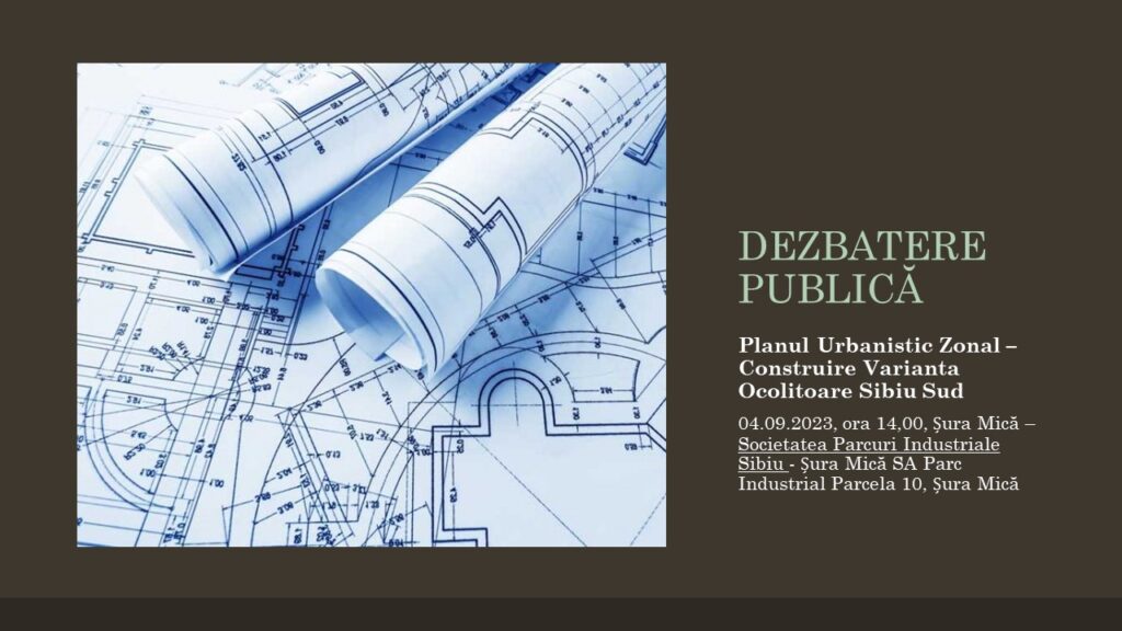 Ședința de dezbatere publică pentru proiectul de plan și raportul de mediu elaborate pentru ”Planul Urbanistic Zonal – Construire Varianta Ocolitoare Sibiu Sud”