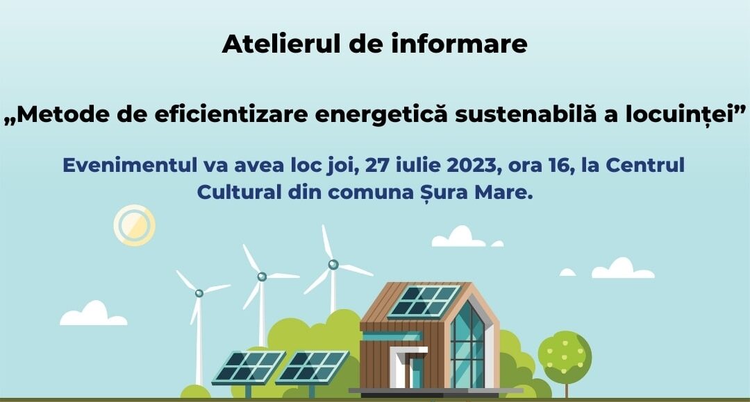 Șurenii și hămbășenii sunt invitați la atelierul de informare „Metode de eficientizare energetică sustenabilă a locuinței”
