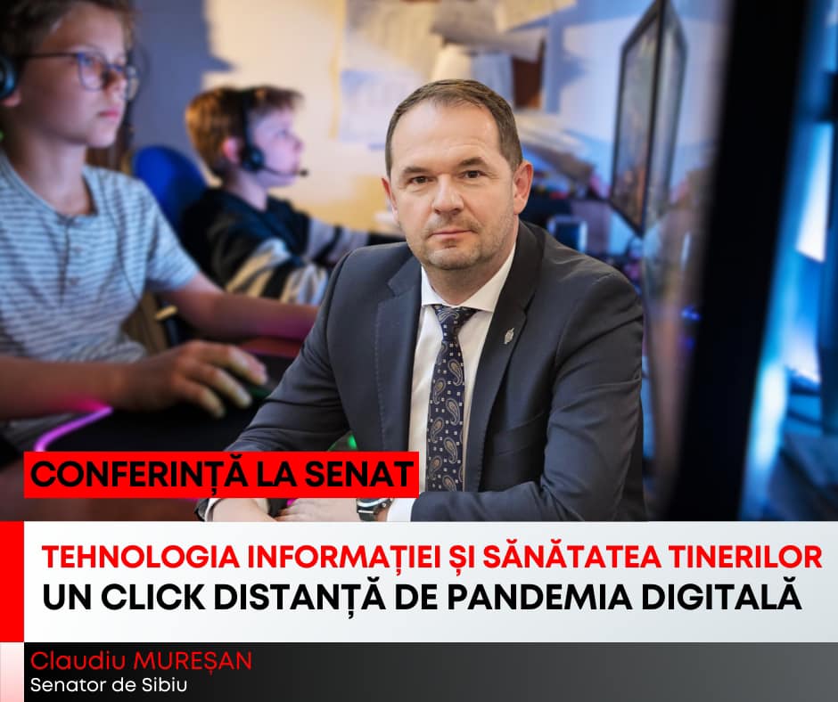 Claudiu Mureșan organizează la Senat conferința “Tehnologia Informației și Sănătatea Tinerilor. Un Click Distanță de Pandemia Digitală.”